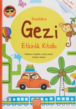 Küçüklere Gezi Etkinlik Kitabı: Bulmaca, Boyama, Resim Çizme, Farkları Bulma - Yaş 4+ Çıkartmalı