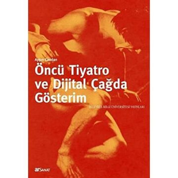Öncü Tiyatro Ve Dijital Çağda Gösterim