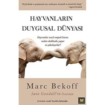 Hayvanların Duygusal Dünyası: Hayvanlar Nasıl Empati Kurar, Neden Dedikodu Yapar ve Şakalaşırlar?