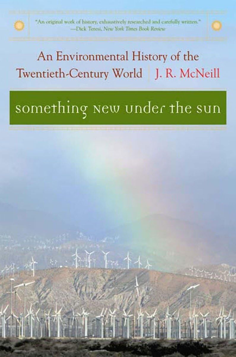 Something New Under the Sun: An Environmental History of the Twentieth-Century World: 0