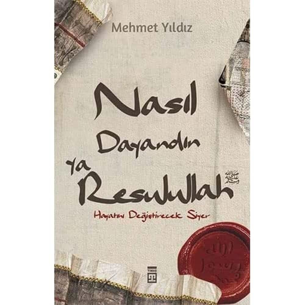 Nasıl Dayandın Ya Rasulullah: Hayatını Değiştirecek Siyer