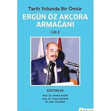 Tarih Yolunda Bir Ömür Ergün Öz Akçora Armağanı Cilt - 2