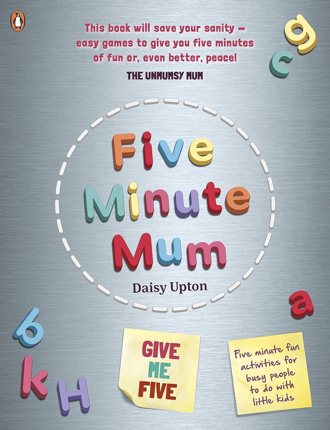 Five Minute Mum: Give Me Five: Five minute, easy, fun games for busy people to do with little kids