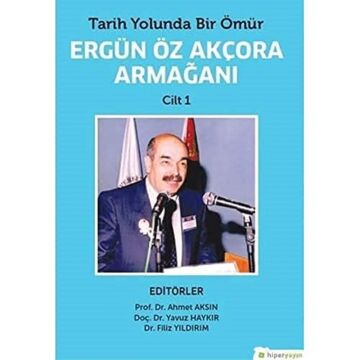 Tarih Yolunda Bir Ömür Ergün Öz Akçora Armağanı Cilt - 1