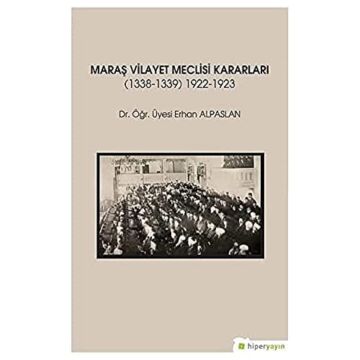 Maraş Vilayet Meclisi Kararları: (1338-1339) 1922-1923