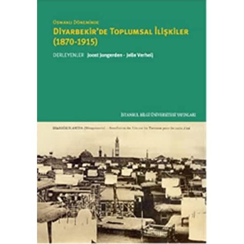 Osmanlı Döneminde Diyarbekir'de Toplumsal İlişkiler -1870-1915