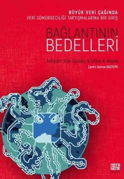 Bağlantının Bedelleri: Büyük Veri Çağında Veri Sömürgeciliği Tartışmalarına Bir Giriş