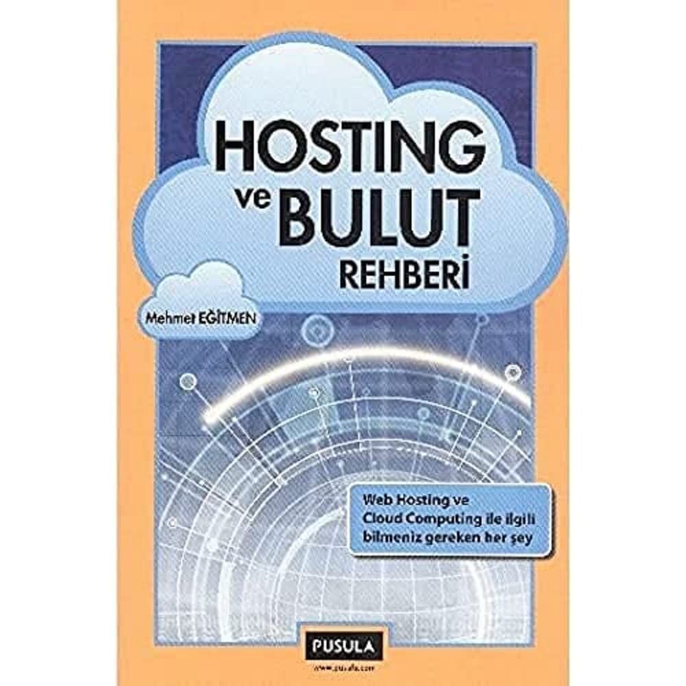 Hosting ve Bulut Rehberi: Web Hosting ve Cloud Computing ile İlgili Bilmeniz Gereken Her Şey