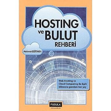 Hosting ve Bulut Rehberi: Web Hosting ve Cloud Computing ile İlgili Bilmeniz Gereken Her Şey
