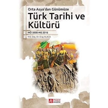 Orta Asyadan Günümüze Türk Tarihi ve Kültürü: MÖ5000-MS2018