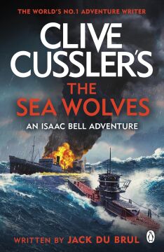 Clive Cussler's The Sea Wolves: Isaac Bell #13
