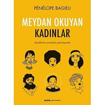 Meydan Okuyan Kadınlar: Kendilerine Sunulanla Yetinmeyenler