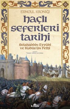 Haçlı Seferleri Tarihi: Selahaddin Eyyübi ve Kudüs'ün Fethi