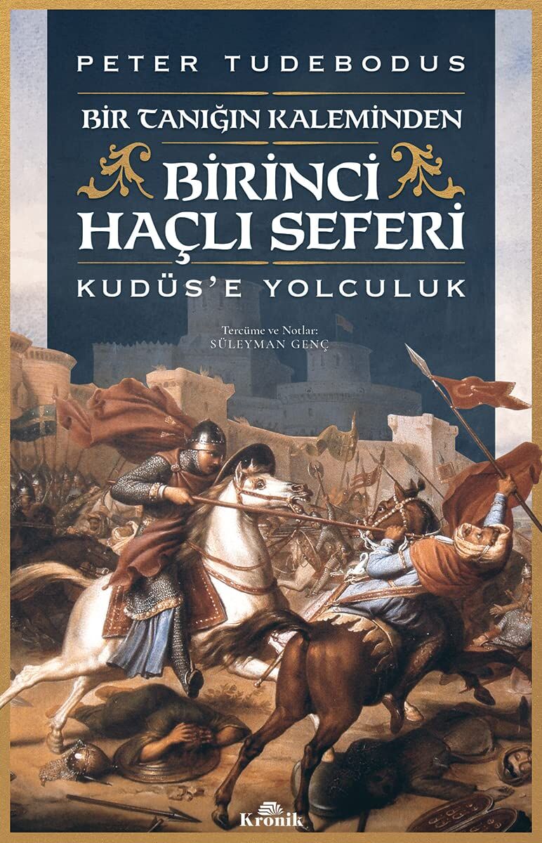 Birinci Haçlı Seferi-Bir Tanığın Kaleminden Kudüse Yolculuk