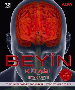 Beyin Kitabı (Ciltli): Beynin Yapısı, Görevi ve Bozuklukları Üzerine Resimli Bir Rehber