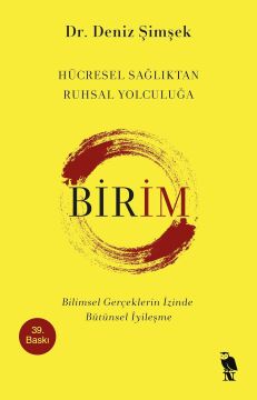 Birim - Hücresel Sağlıktan Ruhsal Yolculuğa: Bilimsel Gerçeklerin İzinde Bütünsel İyileşme