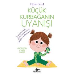 Küçük Kurbağanın Uyanışı (Meditasyon DVD’siyle birlikte): Ebeveynler İçin Küçük Çocuklarıyla Birlikte Meditasyon - 18 Aylıktan 4 Yaşa Kadar (Meditasyon Dvd’siyle Birlikte)