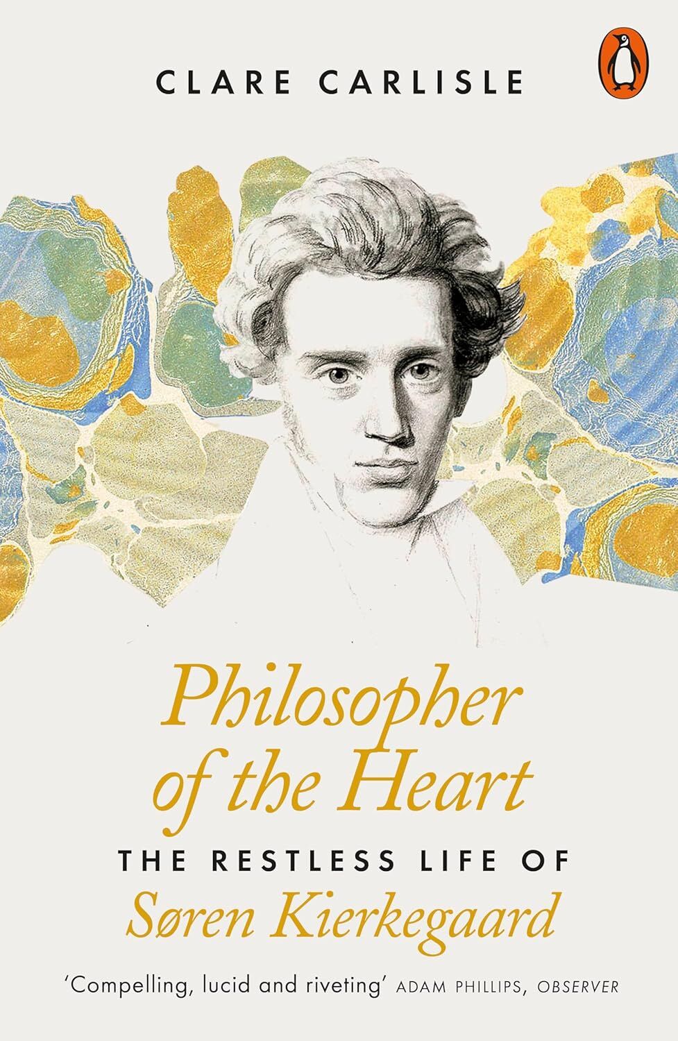 Philosopher of the Heart: The Restless Life of Søren Kierkegaard: The Restless Life of Soren Kierkegaard