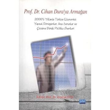 PROF.DR.CİHAN DURALIYA ARMAĞAN: Yapısal Dönüşümler, Ana Sorunlar ve Çözüme Dönük Politika Önerileri