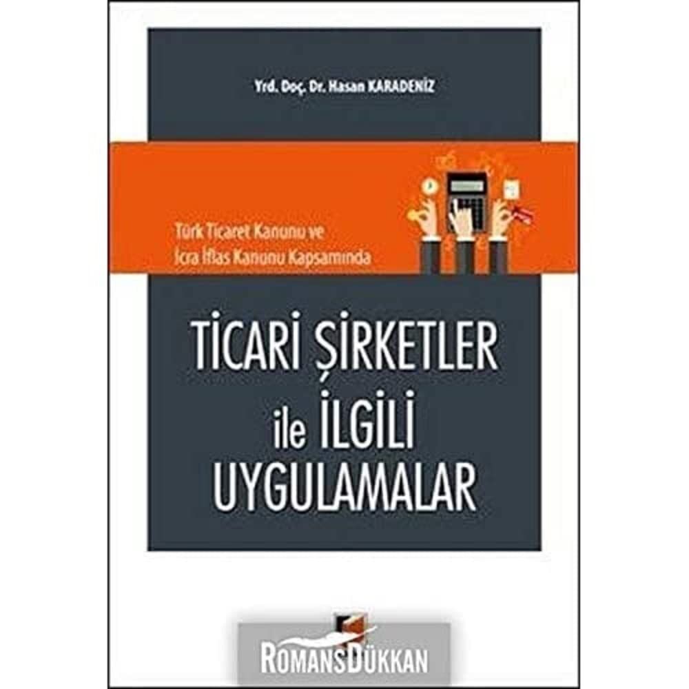 Ticari Şirketler İle İlgili Uygulamalar: Türk Ticaret Kanunu ve İcra İflas Kanunu Kapsamında