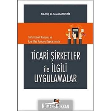 Ticari Şirketler İle İlgili Uygulamalar: Türk Ticaret Kanunu ve İcra İflas Kanunu Kapsamında