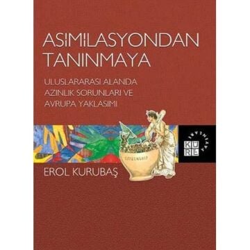 Asimilasyondan Tanınmaya: Uluslararası Alanda Azınlık Sorunları ve Avrupa Yaklaşımı