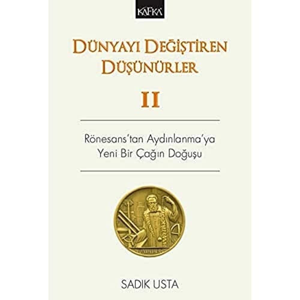 Dünyayı Değiştiren Düşünürler 2: Rönesans'tan Aydınlanma'ya Yeni Bir Çağın Doğuşu