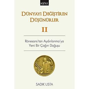Dünyayı Değiştiren Düşünürler 2: Rönesans'tan Aydınlanma'ya Yeni Bir Çağın Doğuşu