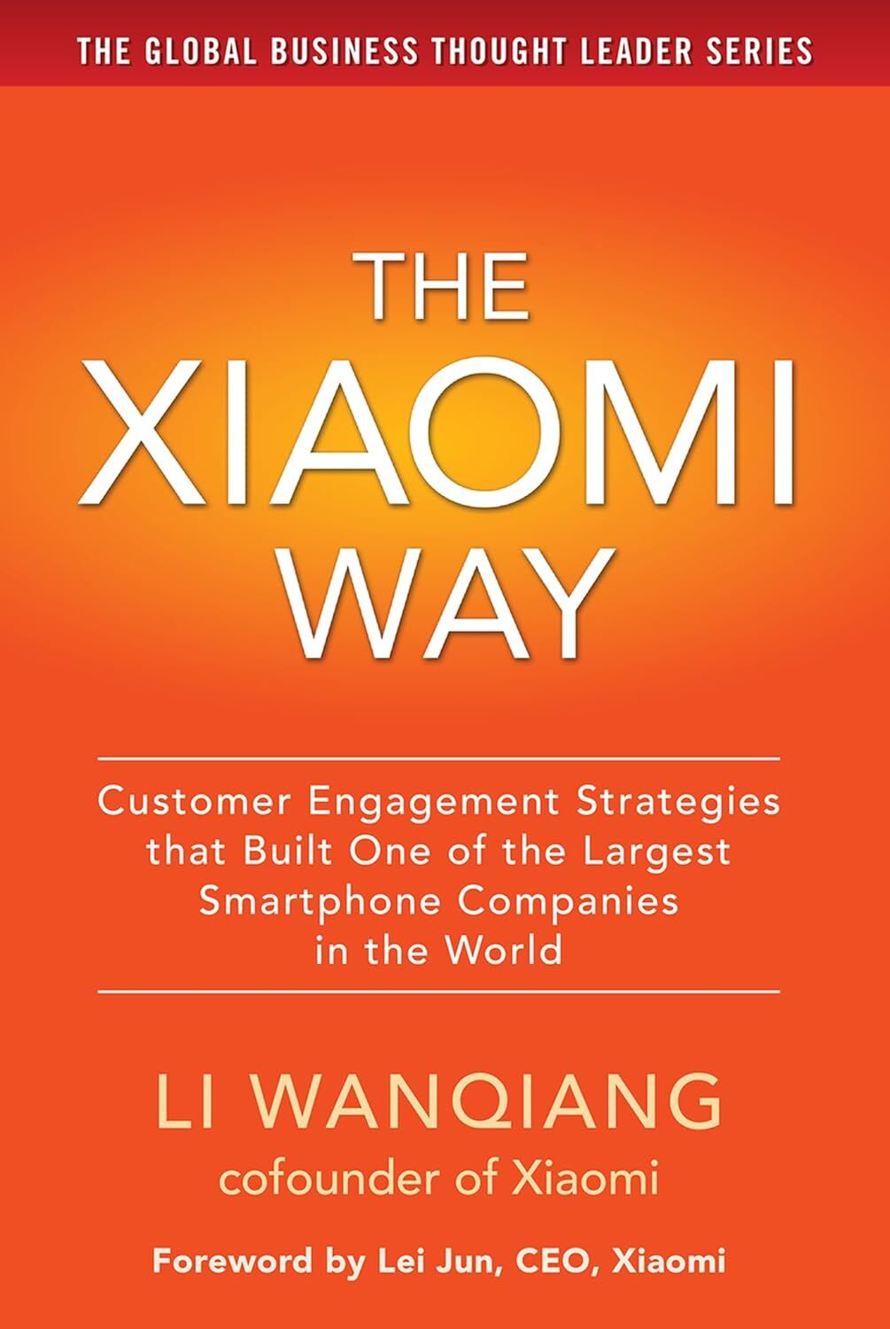 The Xiaomi Way: Customer Engagement Strategies That Built One of the Largest Smartphone Companies in the World