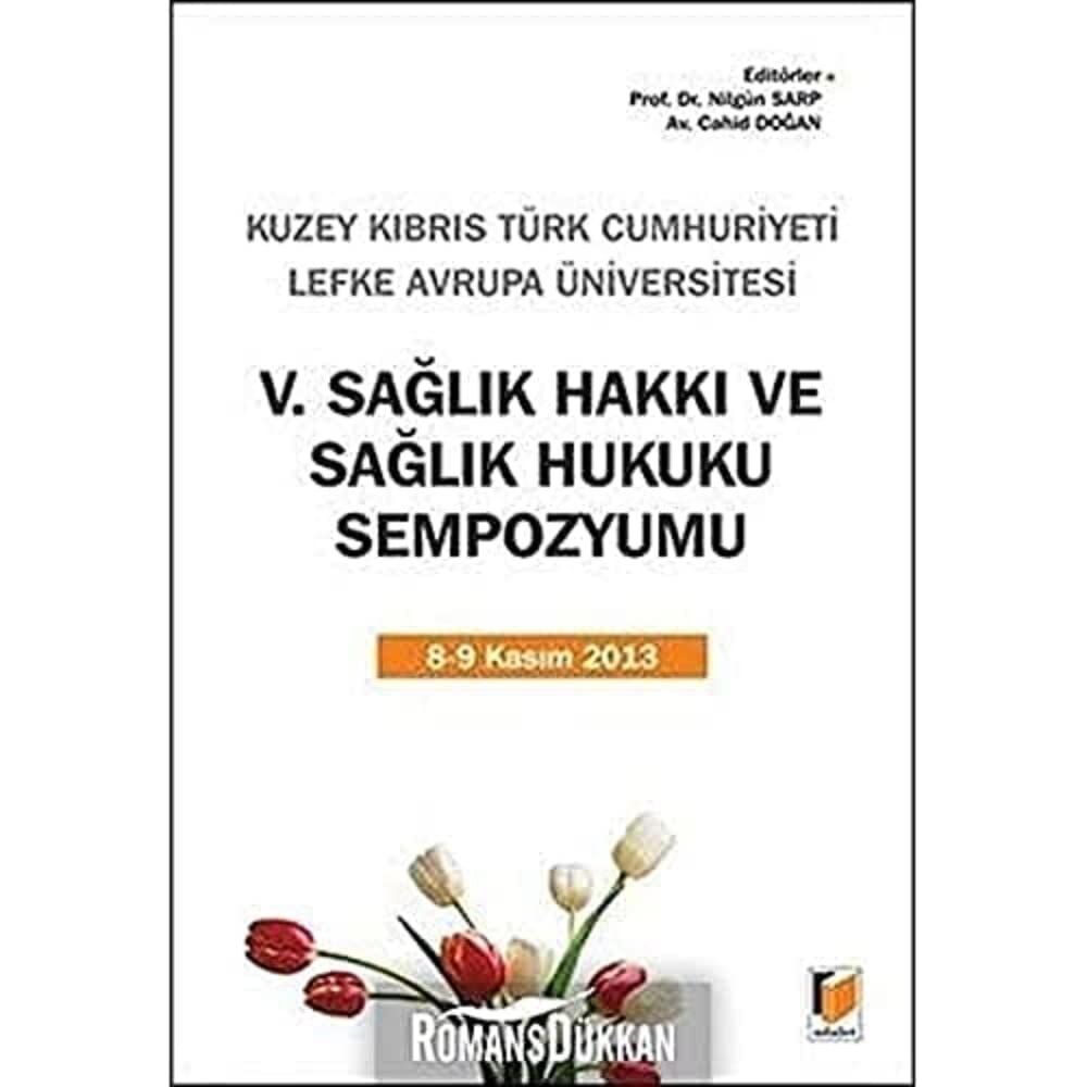 5. Sağlık Hakkı ve Sağlık Hukuku Sempozyumu: 8 - 9 Kasım 2013