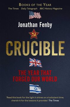Crucible: The Year that Forged Our World
