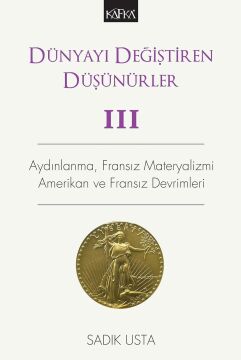 Dünyayı Değiştiren Düşünürler 3: Aydınlanma, Fransız Meteryalizmi Amerikan ve Fransız Devrimleri