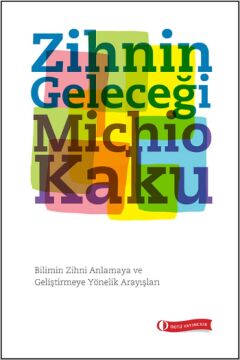 Zihnin Geleceği: Bilimin Zihni Anlamaya ve Geliştirmeye Yönelik Arayışları