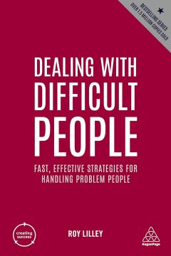 Dealing with Difficult People: Fast, Effective Strategies for Handling Problem People: 3