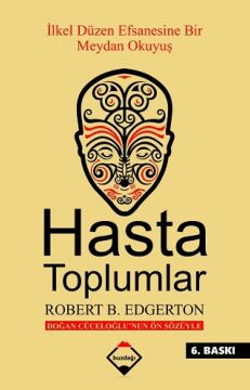 Hasta Toplumlar: İlkel Düzen Efsanesine Bir Meydan Okuyuş
