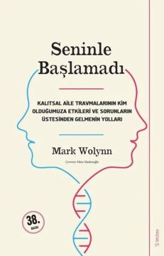 Seninle Başlamadı: Kalıtsal Aile Travmalarının Kim Olduğumuza Etkileri Ve Sorunların Üstesinden Gelebilmenin Yolları