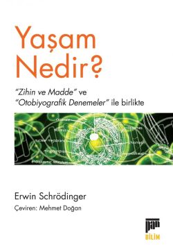 Yaşam Nedir?: 'Zihin ve Madde' ve 'Otobiyografik Denemeler' İle Birlikte: 'Zihin ve Madde' ve 'Otobiyografik Denemeler' İle Birlikte