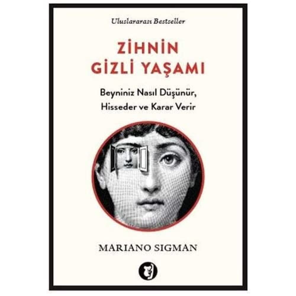 Zihnin Gizli Yaşamı: Beyniniz Nasıl Düşünür, Hisseder ve Karar Verir