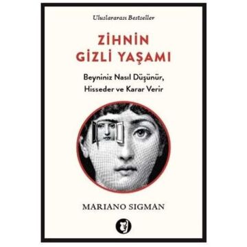 Zihnin Gizli Yaşamı: Beyniniz Nasıl Düşünür, Hisseder ve Karar Verir