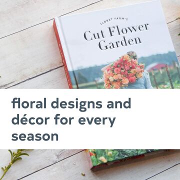 The Cut Flower Garden: Grow, Harvest and Arrange Stunning Seasonal Blooms (Kapak Değişebilir)