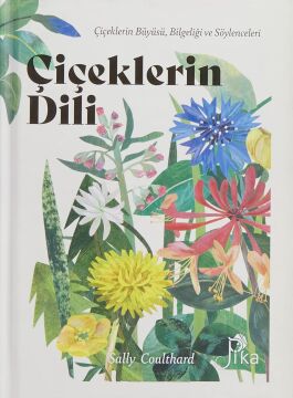 Çiçeklerin Dili (Ciltli): Çiçeklerin Büyüsü, Bilgeliği ve Söylenceleri