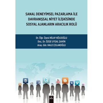 Sanal Deneyimsel Pazarlama İle Davranışsal Niyet İlişkisinde Sosyal Ajanların Aracılık Rolü