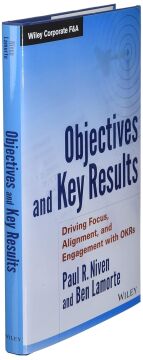 Objectives and Key Results: Driving Focus, Alignment, and Engagement with OKRs