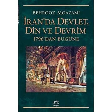 İran'da Devlet, Din ve Devrim: 1796'dan Bugüne