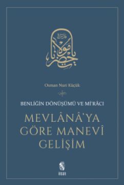 Mevlana’ya Göre Manevi Gelişim Benliğin Dönüşümü ve Mi'racı