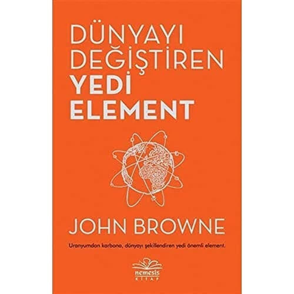 Dünyayı Değiştiren Yedi Element: Uranyumdan Karbona, Dünyayı Şekillendiren Yedi Önemli Element
