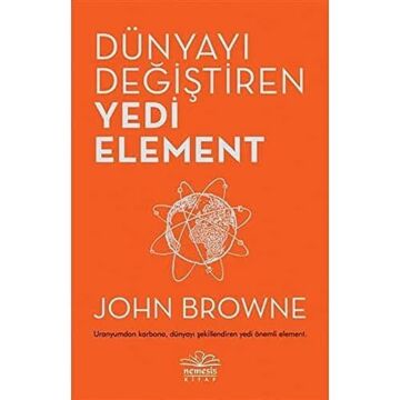 Dünyayı Değiştiren Yedi Element: Uranyumdan Karbona, Dünyayı Şekillendiren Yedi Önemli Element