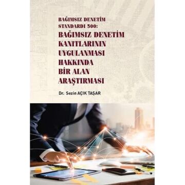 Bağımsız Denetim Standardı 500: Bağımsız Denetim Kanıtlarının Uygulanması Hakkında Bir Alan Araştırması