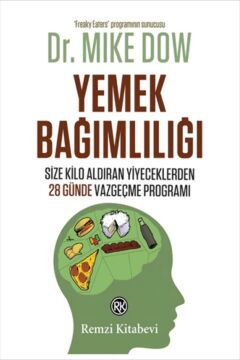 Yemek Bağımlılığı: Size Kilo Aldıran Yiyeceklerden 28 Günde Vazgeçme Programı