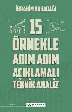 15 Örnekle Adım Adım Açıklamalı Teknik Analiz